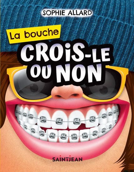 Crois-le ou non : la bouche