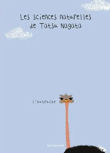 Les sciences naturelles de Tatsu Nagata - L'autruche