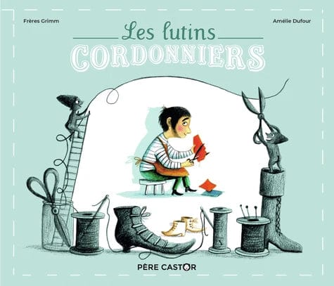 Les Histoires du Père Castor - Les lutins cordonniers