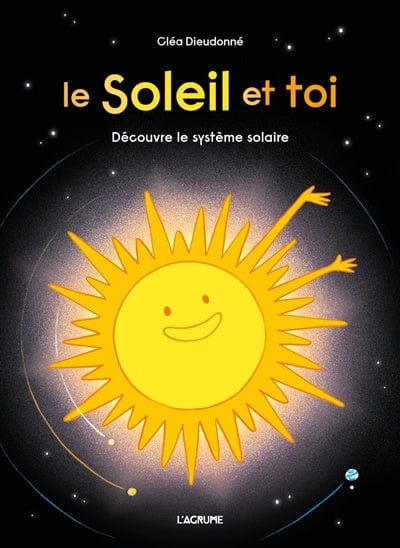 Le Soleil et toi - Découvre le système solaire