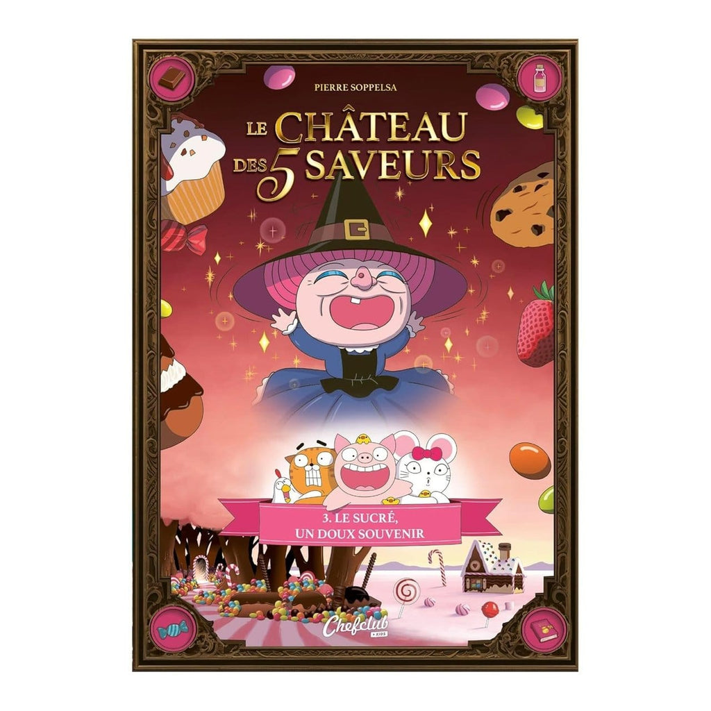 Le château des 5 saveurs T03 - Le sucré, un doux souvenir