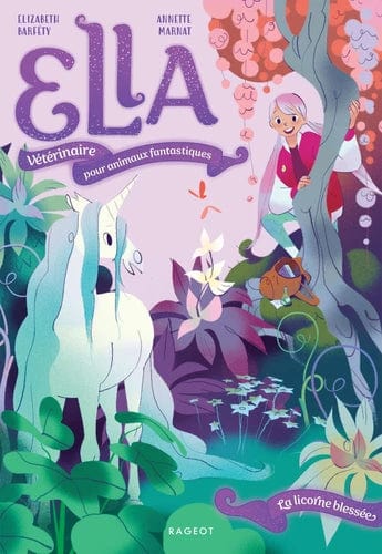 Ella, vétérinaire pour animaux fantastiques - la licorne blessée