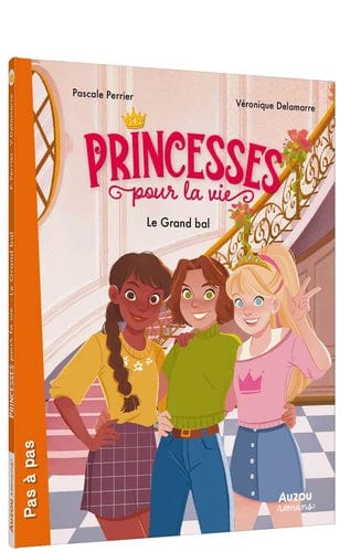 Pas à pas - Princesses pour la vie - Le grand bal