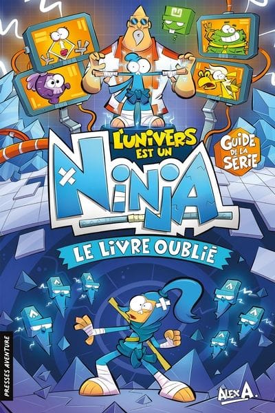 L'univers est un Ninja - le livre oublié - Guide de la série