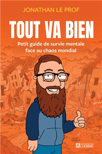 Tout va bien : Petit guide de survie mentale face au chaos mondial