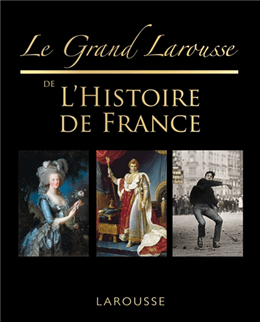 Le grand Larousse de l'Histoire de France