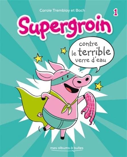 Supergroin T01 - Supergroin contre le terrible verre d'eau