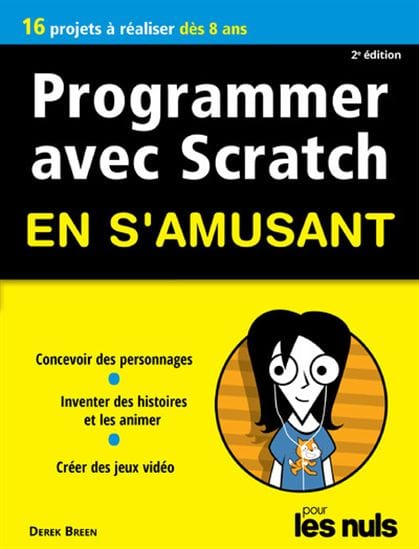 Programmer avec Scratch en s'amusant pour les nuls : 16 projets à réaliser dès 8 ans