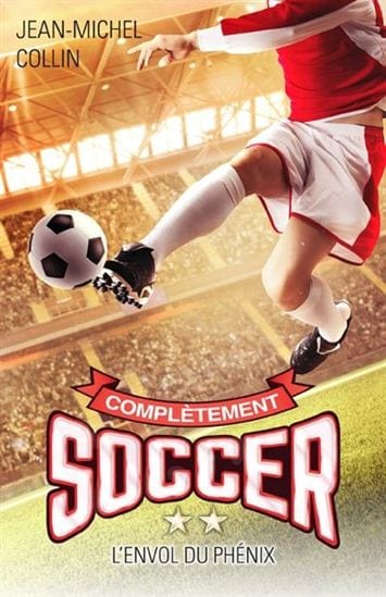 Complètement soccer T02 - L'envol du Phénix