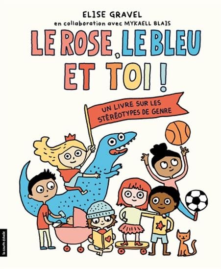 Le Rose, le bleu et toi ! : un livre sur les stéréotypes de genre