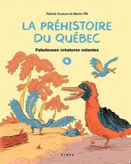 La préhistoire du Québec T06 - Fabuleuses créatures volantes