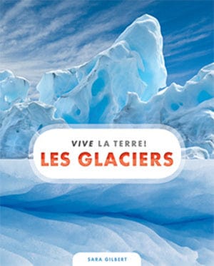 Vive la Terre ! - Les glaciers