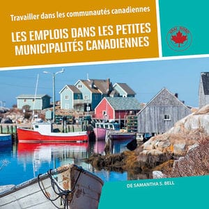 Travailler dans les communautés canadiennes - Les emplois dans les petites municipalités canadiennes