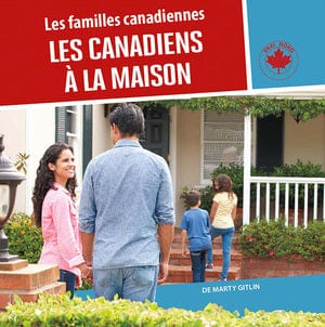Les familles Canadiennes - Les canadiens à la maison
