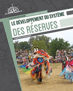 La vie autochtone au Canada - Le développement du système des réserves