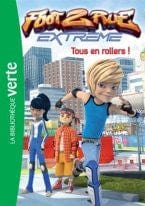 Foot 2 rue extrême T05 - Tous en rollers