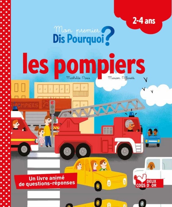 Mon premier Dis pourquoi? Les pompiers