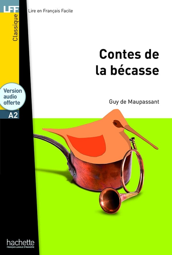 Lire en français facile - Contes de la bécasse - A2