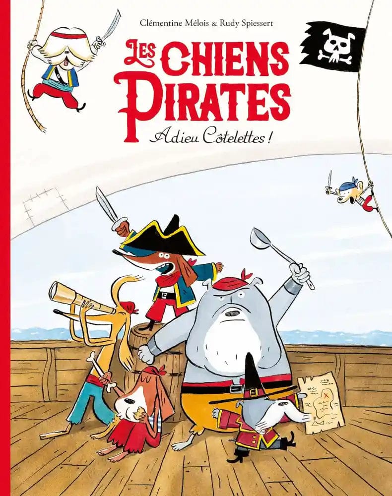 Les chiens pirates T01 - Adieu Côtelettes !