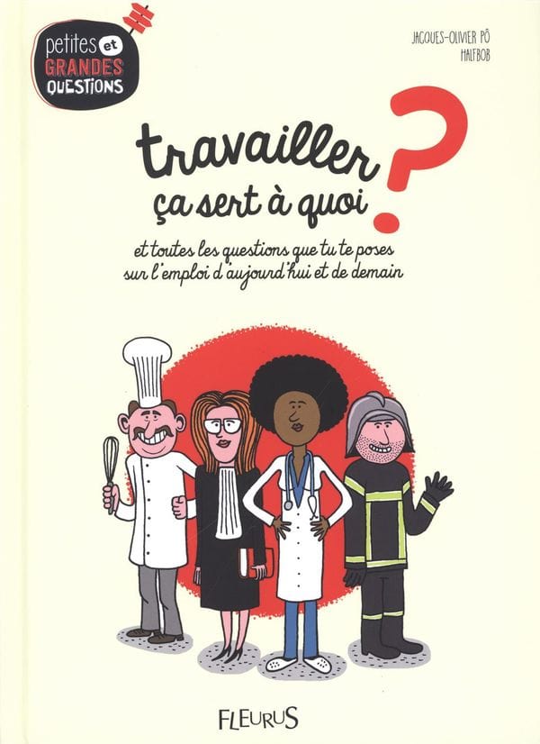 Petites et grandes questions - Travailler ça sert à quoi?