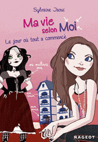 Ma vie selon moi T01: Le jour où tout a commencé