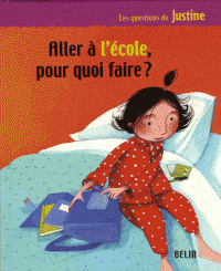 Les questions de Justine - Aller à l'école, pourquoi faire?
