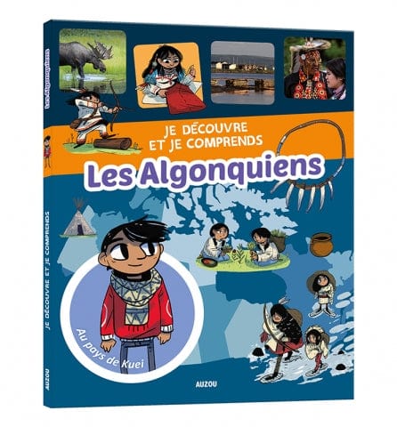 Je découvre et je comprends - Les Algonquiens