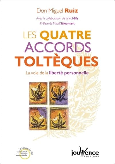 Les quatre accords toltèques - La voie de la liberté personnelle