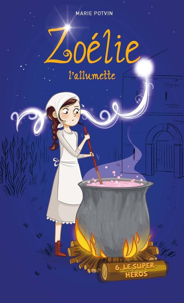 Zoélie l'allumette T06 - Le super-héros