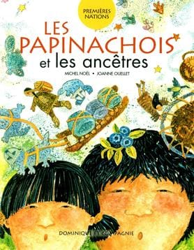 Premières Nations: Les Papinachois et les ancêtres