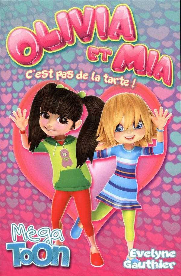 Mega Toon - Olivia et Mia - C'est pas de la tarte!