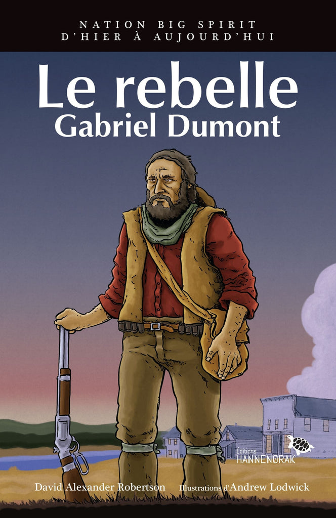 Le rebelle : Gabriel Dumont
