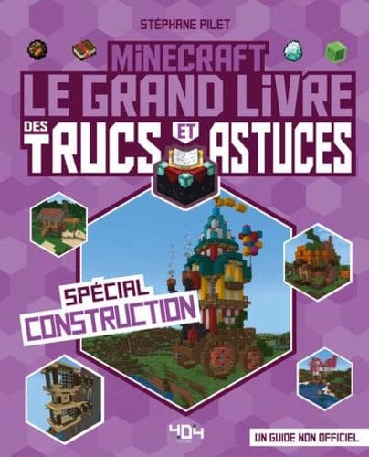 Minecraft - Le grand livre des trucs et astuces spécial construction
