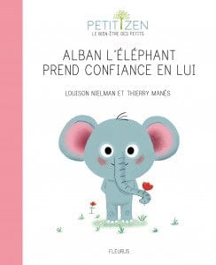 Petit Zen - Alban l'éléphant prend confiance en lui