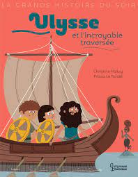 La grande histoire du soir - Ulysse et l'incroyable traversée