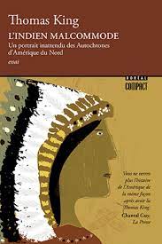 L'Indien malcommode - Un portrait inattendu des autochtones d'Amérique du Nord