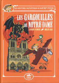 Les aventures fantastiques de Sacré-Coeur - Les gargouilles de Notre-Dame
