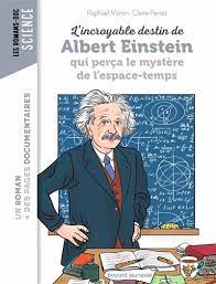 L'Incroyable destin de Albert Einstein qui perça le mystère de l'espace-temps