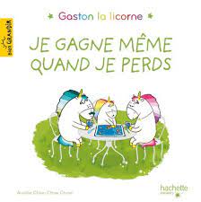 Gaston la licorne - Je gagne même quand je perds