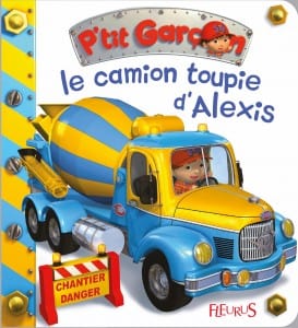 P'tit garçon - Le camion-toupie d'Alexis