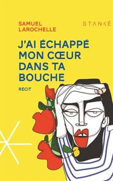 J'ai échappé mon cœur dans ta bouche