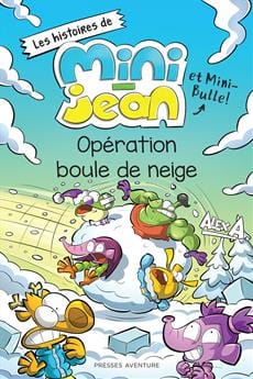 Les histoires de Mini-Jean et Mini-Bulle - Opération boule de neige