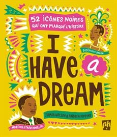 I have a dream - 52 icônes noires qui ont marqué l'histoire
