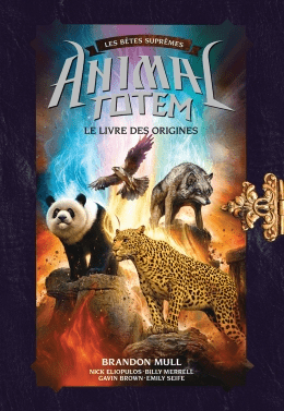 Animal Totem - Les bêtes suprêmes T01 - Le livre des origines