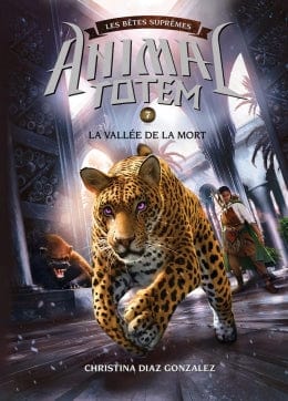 Animal Totem - Les bêtes suprêmes T07 - La vallée de la mort
