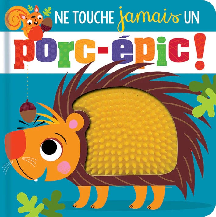 Ne touche jamais un porc-épic !