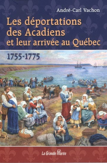 Les Déportations des Acadiens et leur arrivée au Québec