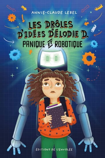 Les drôles d'idées d'Élodie D. T02 - Panique et robotique