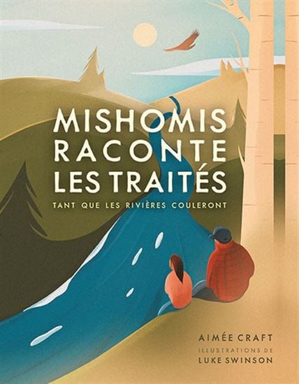 Mishomis raconte les traités - Tant que les rivières couleront