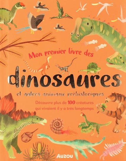Mon premier livre des dinosaures et autres animaux préhistoriques